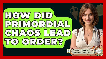 How Did Primordial Chaos Lead To Order? - Exploring Ancient Myths