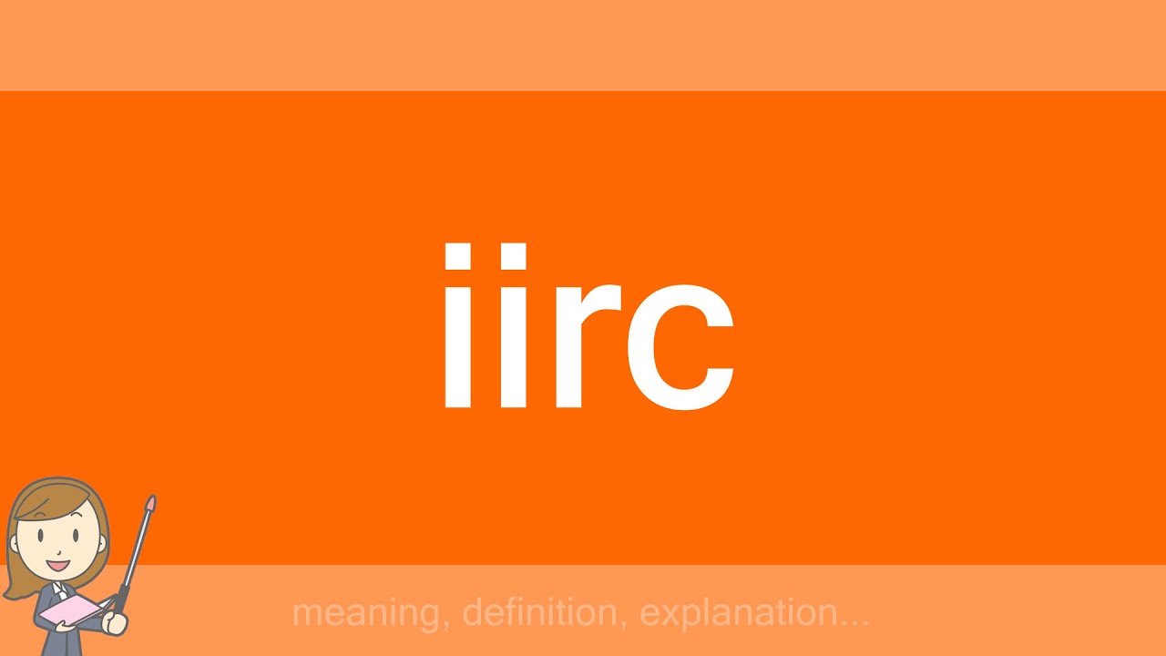iirc