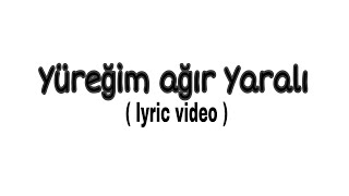 Yüreğim ağır yaralı \\\\