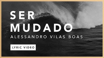 Thumbnail of Ser Mudado (Lyric) - Alessandro Vilas Boas // O Fogo Nunca Dorme (EP)