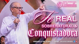 FE REAL, SOBRENATURAL Y CONQUISTADORA  Pastor Nahum Rosario  Vie  9, Jun  2023