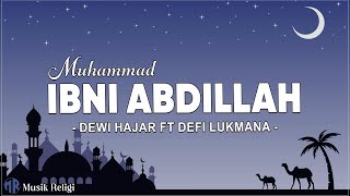 Muhammad Ibni Abdillah - Dewi Hajar ft Defi Lukmana (Lirik Sholawat)