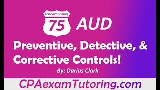CPA Audit Exam-Preventive, Detective and Corrective Controls. By Darius Clark