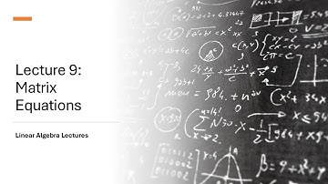 Linear Algebra Lectures - Lecture 9 Matrix Equations