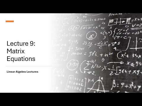 Linear Algebra Lectures - Lecture 9 Matrix Equations