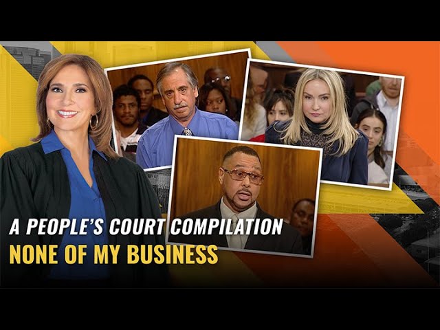 None of My Business: Compilation | The People's Court