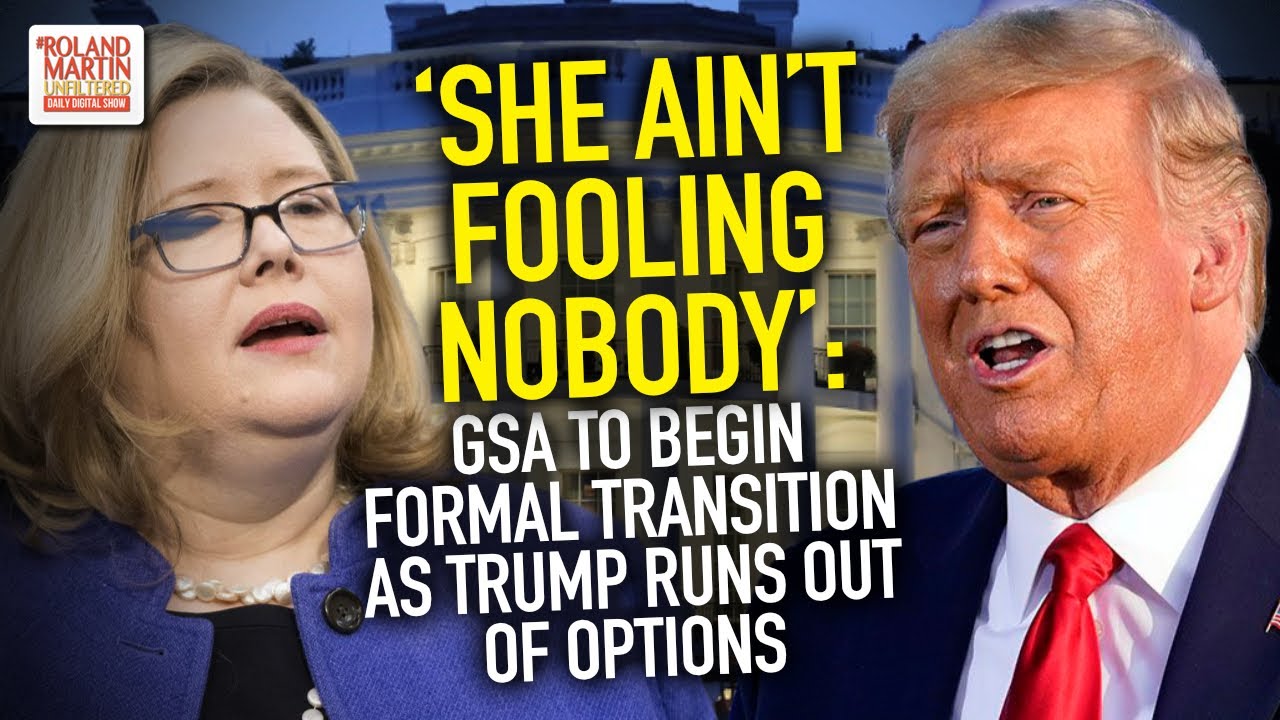 She Ain   t Fooling Nobody     GSA To Begin Formal Transition As Trump Runs Out Of Options