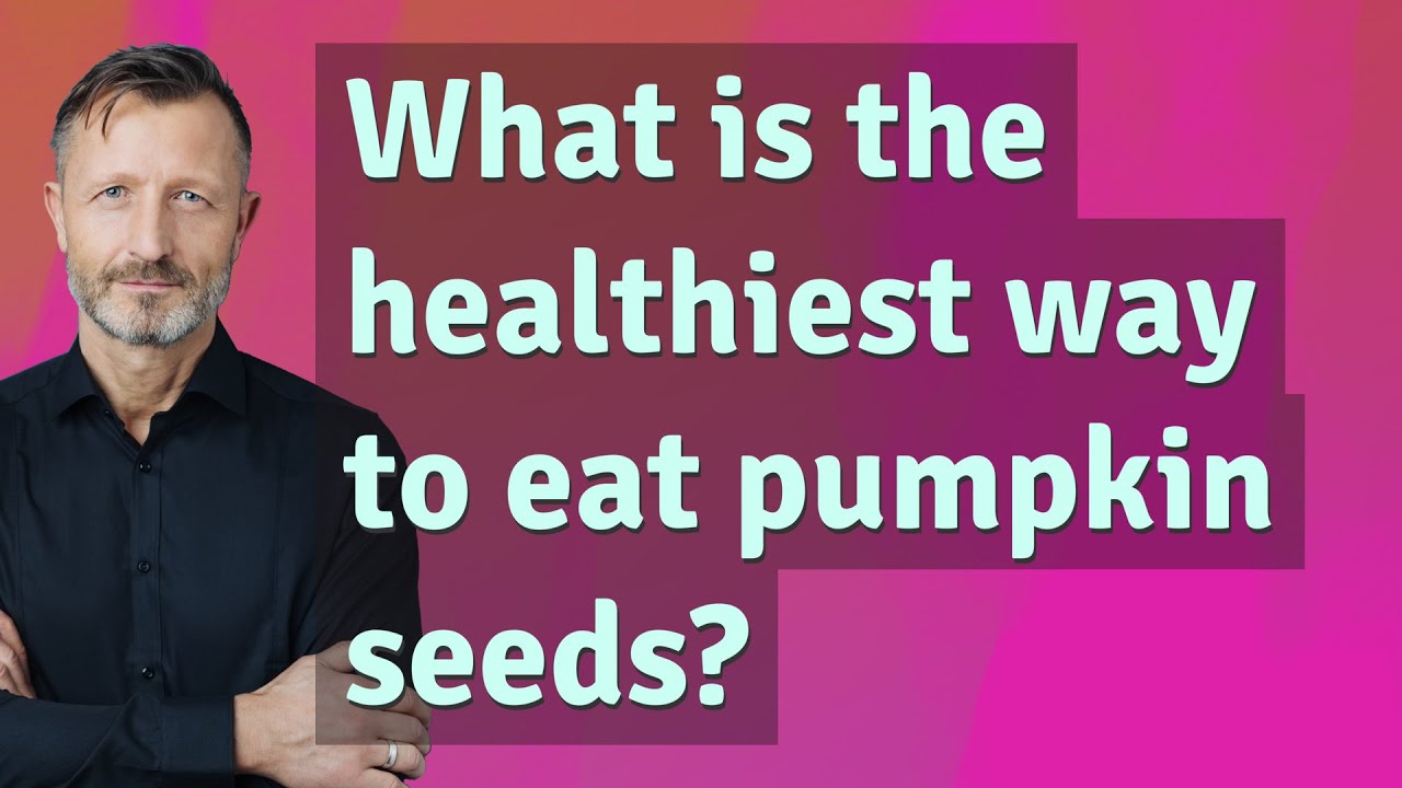 What is the healthiest way to eat pumpkin seeds? YouTube