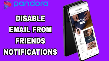 How To Disable Email From Friends Notifications On Pandora App