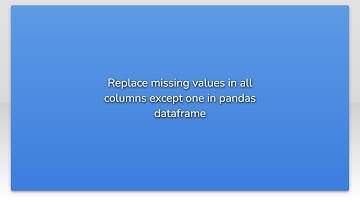 Replace missing values in all columns except one in pandas dataframe