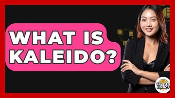 What Is Kaleido? - CryptoBasics360.com