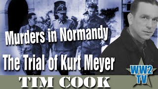 Murders In Normandy The Trial Of Kurt Meyer