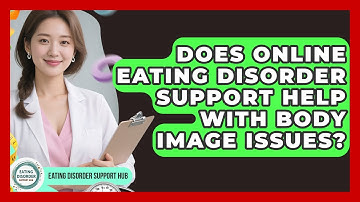 Does Online Eating Disorder Support Help With Body Image Issues? | Eating Disorder Support Hub