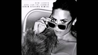 Demi Lovato - Cool For The Summer (Drew Stevens Remix) [READ DESCRIPTION]