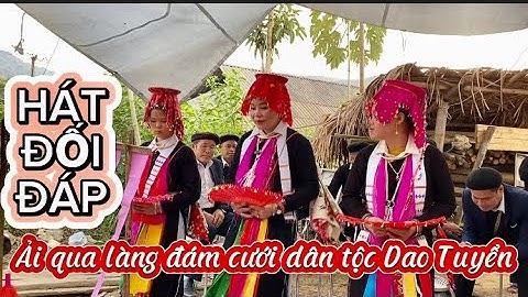 Hát đối đáp ải qua làng phần cuối đám cưới dân tộc Dao tuyển bản 3 Thâu xuân thượng -Bảo Yên
