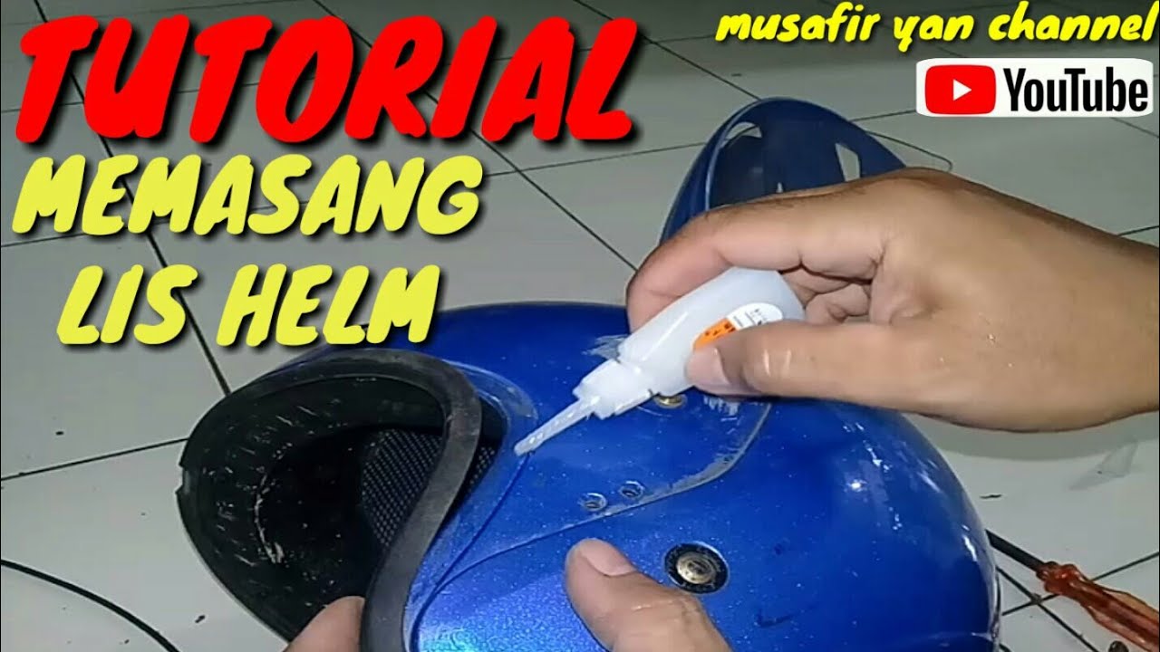Cara memperbaiki lis helm 