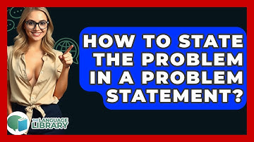 How To State The Problem In A Problem Statement? - The Language Library