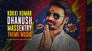 KOKKI KUMAR | Dhanush Mass Entry Theme Music | Epic BGM | Nabuhan Aboobacker