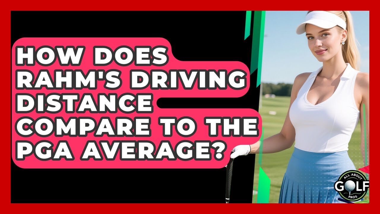 How Does Rahm's Driving Distance Compare To The PGA Average? - All ...