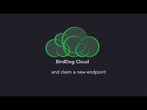 BirdDog Cloud - Installation and claiming of a new endpoint