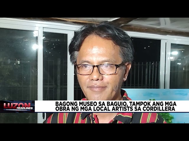 Bagong Museo sa Baguio, tampok ang mga obra ng mga local artists sa Cordillera