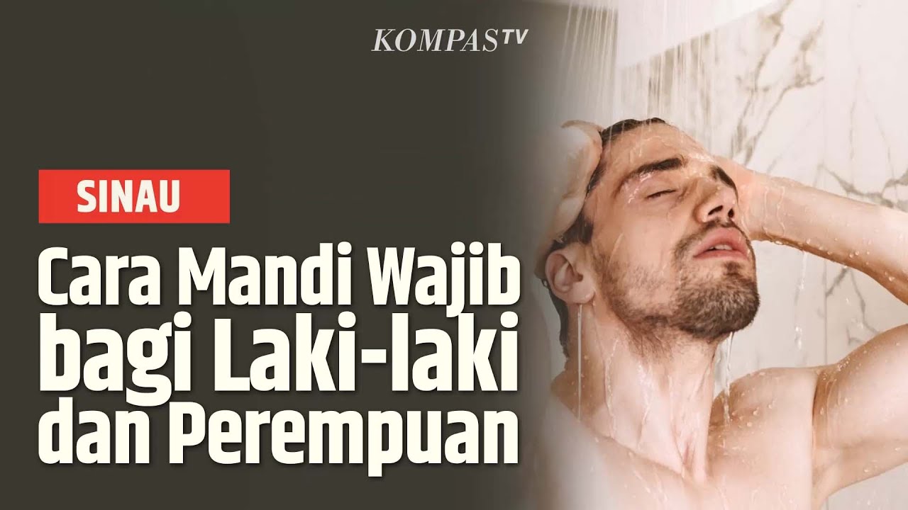 Cara Mandi Wajib bagi Lakilaki dan Perempuan Setelah Keluar Mani