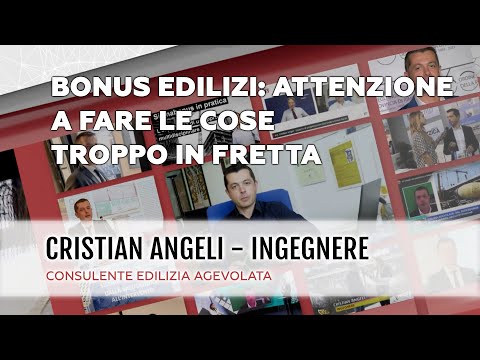 Bonus edilizi: attenzione a fare le cose troppo in fretta - Ing. Cristian Angeli