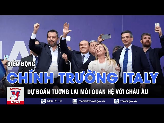 Biến động chính trường Italy: Dự đoán tương lai mối quan hệ với châu Âu - Thế giới 360 độ - VNEWS