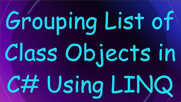 Grouping List of Class Objects in C#  Using LINQ