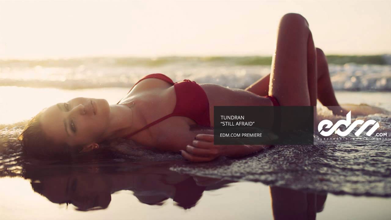 Tundran - Still Afraid [EDM.com Premiere]