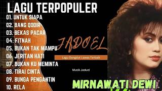 JERITAN HATI MIRNAWATI FULL ALBUM TERBAIK LAGU DANGDUT LAWAS #dangdut #dangdutlawas