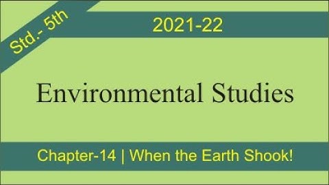 Environmental Studies | Std.-5th | Chapter-14 | When the Earth Shook!