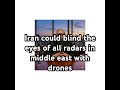 Iran’s drones Could blind all radar eyes in middle east