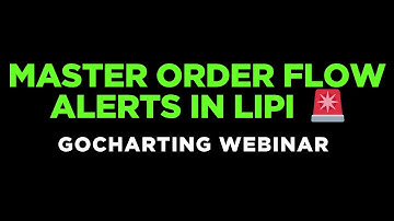 Traders Must Watch! Build Powerful Order Flow Alerts in GoCharting with LIPI