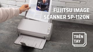 Trên tay máy scan FUJITSU Image Scanner SP-1120N screenshot 4