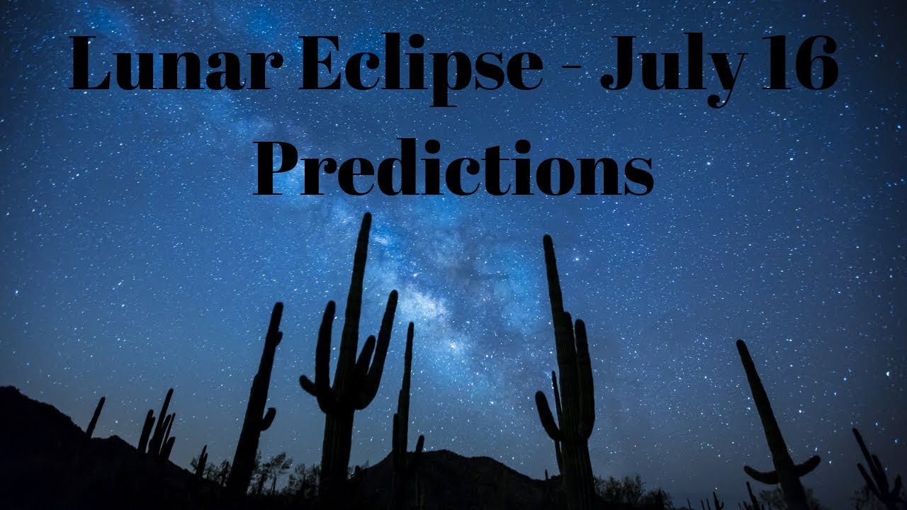 Lunar Eclipse July 16 2019 Astrology Predictions Forecast - YouTube
