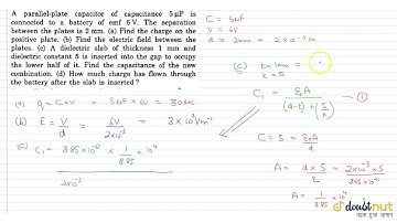 A parallel-plate of capacitor of capacitance `5mu F` is connected in a battery of emf `6V.` The ...