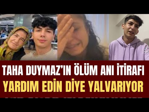 TAHA DUYMAZ’IN ÖLÜM ANI SON GÖRÜNTÜLERİ ORTAYA ÇIKTI ANNESİNE SEDA SAYAN MÜGE ANLI HAKAN URAL