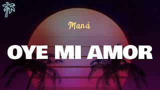 Maná – OYE MI AMOR (Letra Oficial / Official Lyrics)