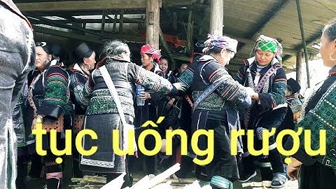 phong tục uống rượu trong đám ma.của người dân tộc Hmông ở SAPA kỳ lạ
