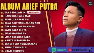 ARIEF PUTRA FULL ALBUM TERBARU 2024 | REMBULAN MALAM🎵TAK SEDALAM INI🎵| TERPOPULER TANPA IKLAN