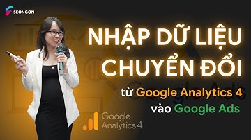 Hướng dẫn nhập dữ liệu chuyển đổi từ Google Analytics 4 vào Google Ads