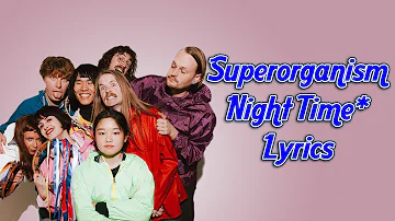 Superorganism Night Time Lyrics