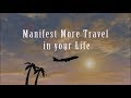 Enjoy traveling manifest more travel in your life subliminal messages law of attraction