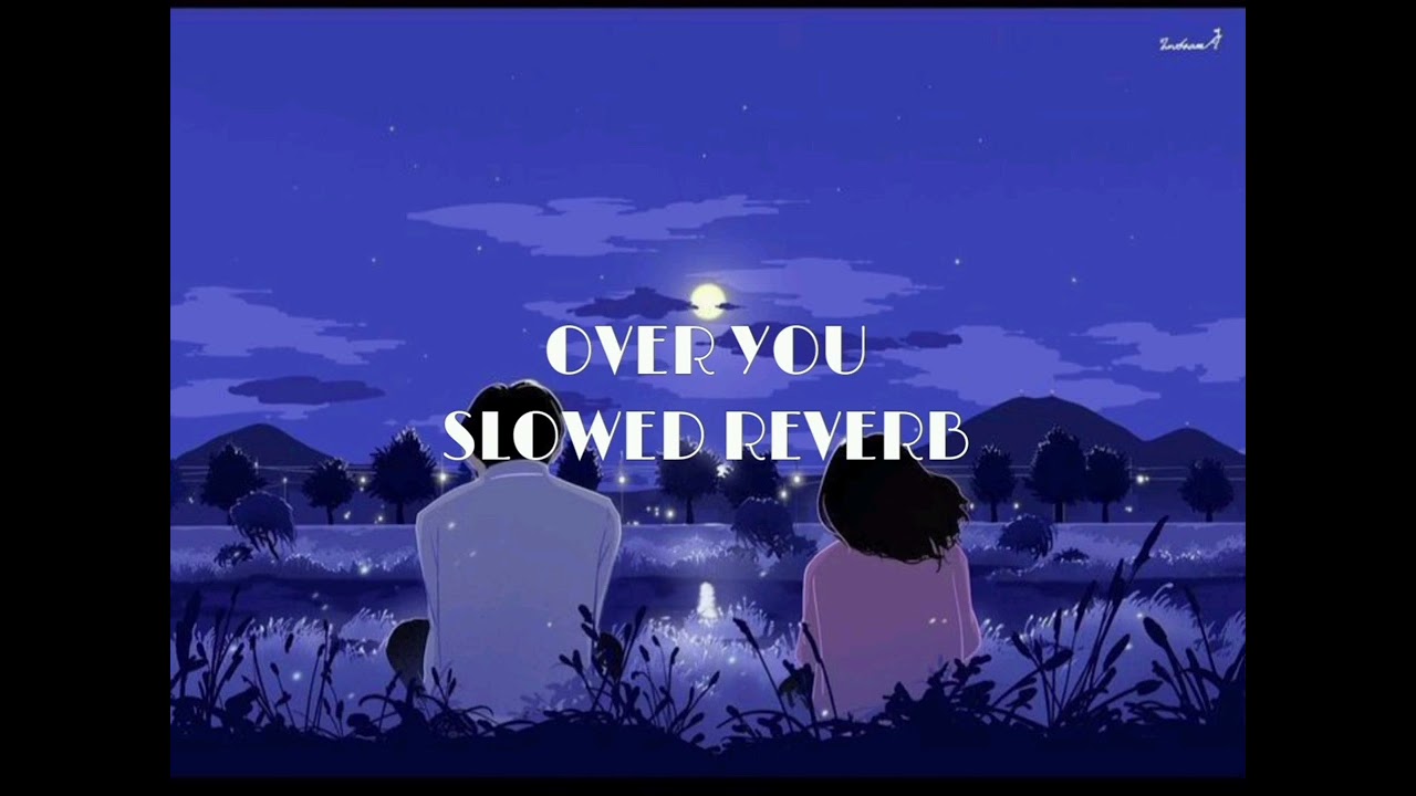 OVER YOU SLOWED AND REVERB✨| slowed and reverb| 