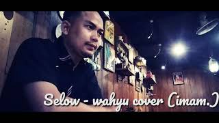 SELOW - WAHYU cover by imam #selow