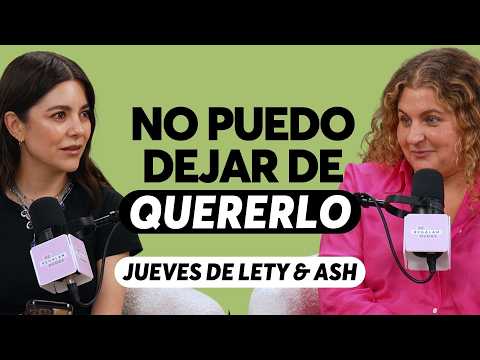 How to Let Go of Someone You Still Love | Lety & Ash Thursday | Episode 697