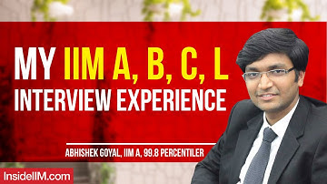 My IIM A, B, C, L Interview Experience Ft. Abhishek Goyal, IIM A, 99.8 Percentiler