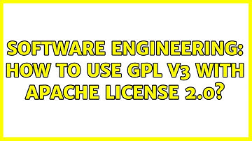 Software Engineering: How to use GPL v3 with Apache License 2.0? (2 Solutions!!)