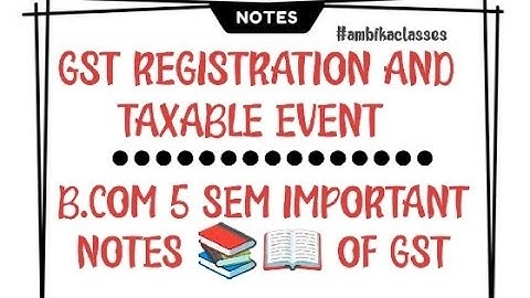 📚 GST registration and taxable event important notes for b.com 5 sem NEP batch #ambikaclasses🤗